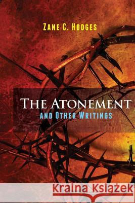 The Atonement and Other Writings Zane C. Hodges Shawn C. Lazar 9780988347236 Grace Evangelical Society - książka