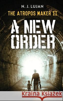 The Atropos Maker II: A New Order N. J. Lujan 9781735624617 Nancy J. Lujan - książka