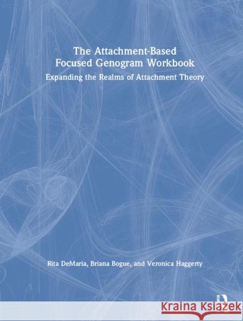 The Attachment-Based Focused Genogram Workbook: Expanding the Realms of Attachment Theory DeMaria, Rita 9781138038530 Routledge - książka