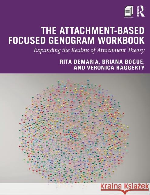 The Attachment-Based Focused Genogram Workbook: Expanding the Realms of Attachment Theory DeMaria, Rita 9781138038547 Taylor & Francis Ltd - książka