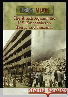 The Attack Against the U.S. Embassies in Kenya and Tanzania Amanda Ferguson 9781435889132 Rosen Publishing Group - książka