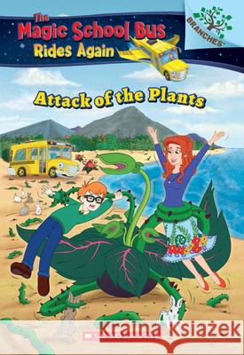 The Attack of the Plants (the Magic School Bus Rides Again #5): Volume 5 Anderson, Annmarie 9781338290790 Scholastic Inc. - książka