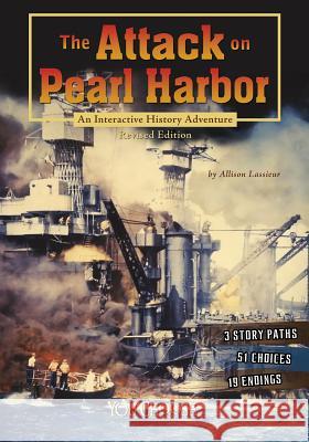 The Attack on Pearl Harbor: An Interactive History Adventure Allison Lassieur 9781515742609 Capstone Press - książka