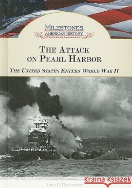 The Attack on Pearl Harbor: The United States Enters World War II Davenport, John 9781604130102 Chelsea House Publications - książka