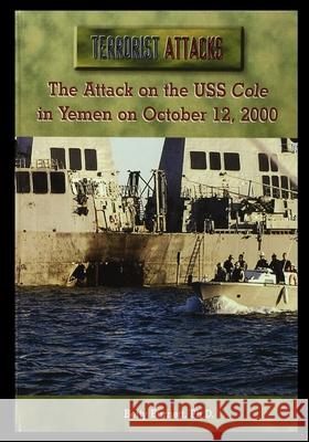 The Attack on the USS Cole in Yemen on October 12, 2000 Betty Burnett 9781435890824 Rosen Publishing Group - książka