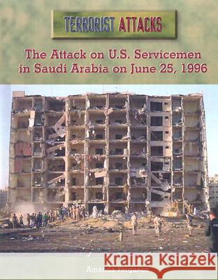 The Attack on U.S. Servicemen in Saudi Arabia on June 25, 1996 Amanda Ferguson 9780823938612 Rosen Publishing Group - książka