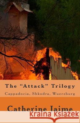 The Attack Trilogy: Cappadocia, Shkodra, Wuerzburg Mrs Catherine McGrew Jaime Barbara DeWolfe Bernard Bailyn 9781481967969 Cambridge University Press - książka