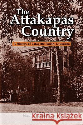 The Attakapas Country: A History of Lafayette Parish, Louisiana Griffin, Harry Lewis 9781565545090 Pelican Publishing Company - książka