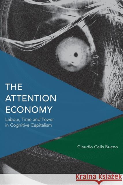 The Attention Economy: Labour, Time and Power in Cognitive Capitalism  9781783488247  - książka