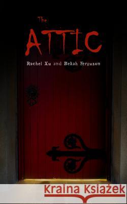 The Attic Rachel Xu Bekah Ferguson 9780978204792 Rock of Ages Publishing House - książka