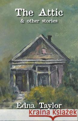 The Attic: & other stories Taylor, Edna 9781760414153 Ginninderra Press - książka