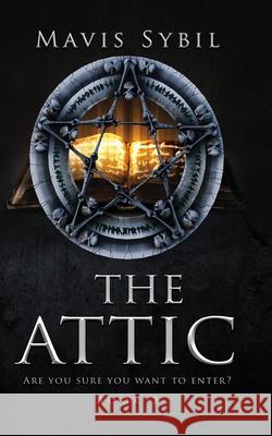 The Attic. Are you sure you want to enter? Book 2 Mavis Sybil 9781087859934 Dtm Publishing LLC - książka