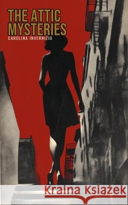 The Attic Mysteries: I Misteri delle Soffitte Lyell, J. Alderman, Piers, Tom, Invernizio, Carolina 9798181294004 Independently Published - książka