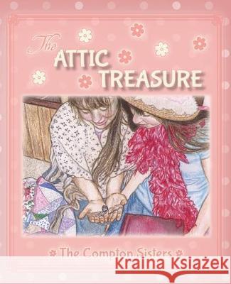 The Attic Treasure Lauren Johanna Compton Mary Barbar Lauren Compton 9780994213938 Long Gully Press - książka