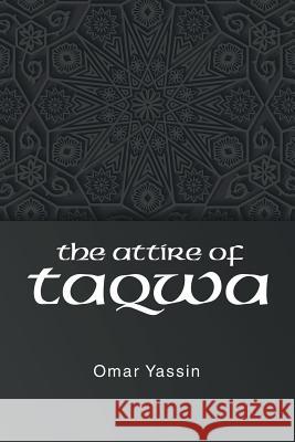 The Attire of Taqwa Omar Yassin 9781482864779 Partridge Singapore - książka