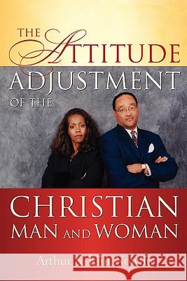The Attitude Adjustment of the Christian Man and Woman Arthur Nowlin, Kim Nowlin 9781594679643 Xulon Press - książka