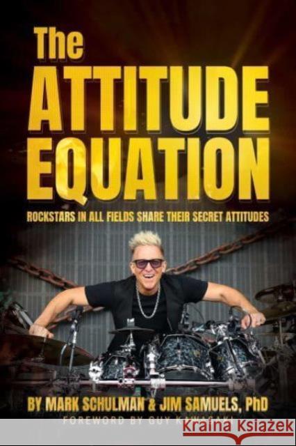 The Attitude Equation: Rockstars in All Fields Share Their Secret Attitudes Jim, PhD Samuels 9798888453841 Post Hill Press - książka