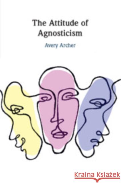 The Attitude of Agnosticism Avery (George Washington University, Washington DC) Archer 9781009214728 Cambridge University Press - książka