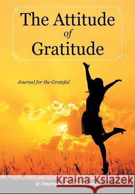 The Attitude of Gratitude - Journal for the Grateful @ Journals and Notebooks 9781683265030 Speedy Publishing LLC - książka