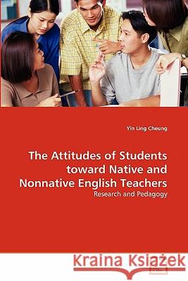 The Attitudes of Students toward Native and Nonnative English Teachers Cheung, Yin Ling 9783639325416 VDM Verlag - książka