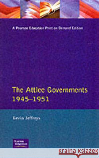 The Attlee Governments 1945-1951 Kevin Jefferys Kevin Jeffreys 9780582061057 Longman Publishing Group - książka