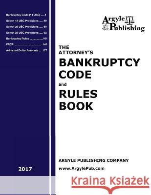 The Attorney's Bankruptcy Code and Rules Book (2017) Argyle Publishing 9781880730997 Argyle Publishing Company - książka