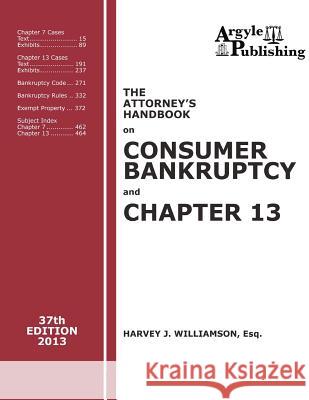 The Attorney's Handbook on Consumer Bankruptcy and Chapter 13 (37th Ed., 2013) Harvey J. Williamso 9781880730638 Argyle Publishing Company - książka