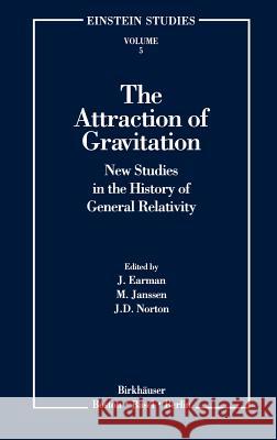 The Attraction of Gravitation: New Studies in the History of General Relativity Earman, John 9780817636241 Springer - książka