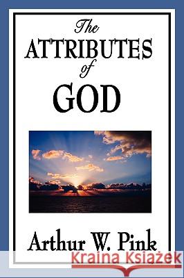 The Attributes of God Arthur W Pink 9781604596724 Wilder Publications - książka