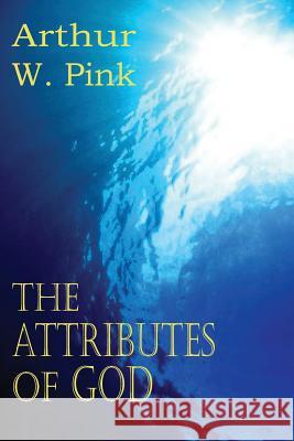 The Attributes of God Arthur W. Pink 9781612033310 Bottom of the Hill Publishing - książka