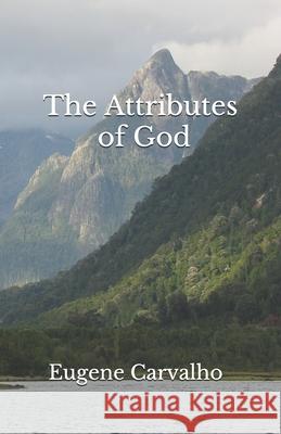 The Attributes of God Eugene Carvalho 9781674454894 Independently Published - książka