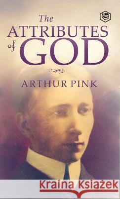 The Attributes of God Arthur W. Pink 9789394112896 Sanage Publishing House Llp - książka