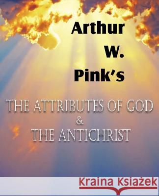 The Attributes of God and the Antichrist Arthur W. Pink 9781612035413 Bottom of the Hill Publishing - książka