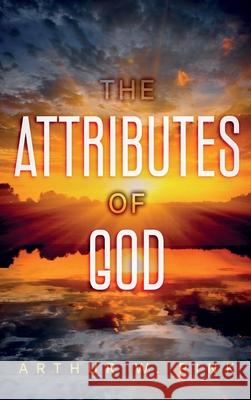 The Attributes of God: Annotated Arthur W. Pink 9781956527056 Olahauski Books - książka