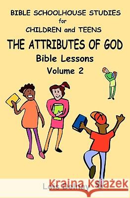 The Attributes Of God: Bible Study Lessons Delnay, Lois 9781440454790 Createspace - książka