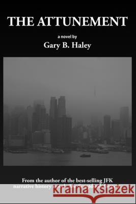 The Attunement Gary B. Haley Havecoffeewillpublish Com 9780984724642 Havecoffeewillpublish.com - książka