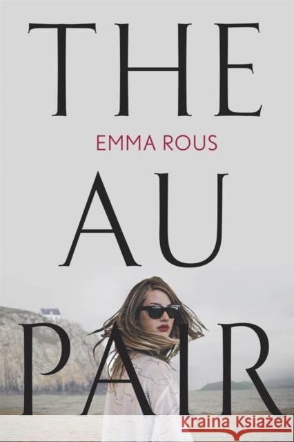 The Au Pair: A spellbinding mystery full of dark family secrets Emma Rous 9780349419091 Little, Brown Book Group - książka