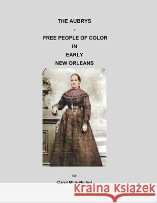 The Aubrys - Free People of Color in Early New Orleans Carol Mills-Nichol 9781596414587 Janaway Publishing, Inc. - książka