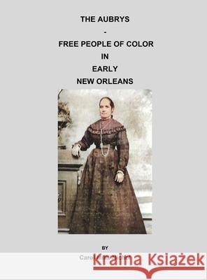 The Aubrys - Free People of Color in Early New Orleans Carol Mills-Nichol 9781596414594 Janaway Publishing, Inc. - książka