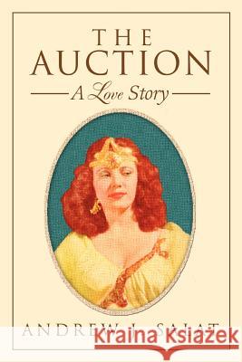 The Auction: A Love Story Salat, Andrew J. 9780595344710 iUniverse - książka