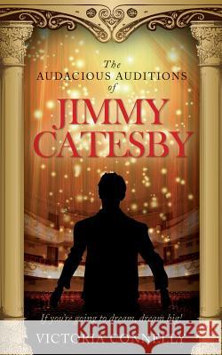 The Audacious Auditions of Jimmy Catesby Victoria Connelly 9781910522097 Cuthland Press - książka