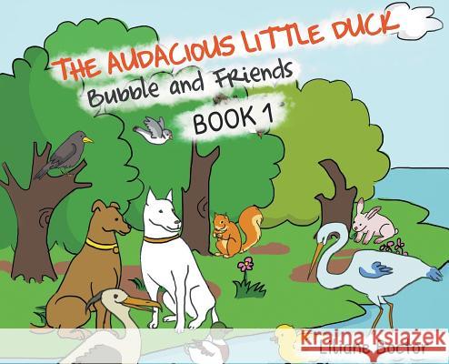 The Audacious Little Duck: Bubble and Friends: A Lesson of Friendship Liliane Boctor 9781644600221 Stonewall Press - książka