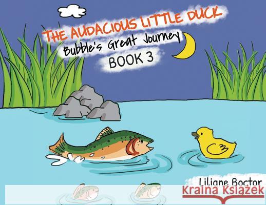 The Audacious Little Duck: Bubble's Great Journey Liliane Boctor 9781644601334 Stonewall Press - książka