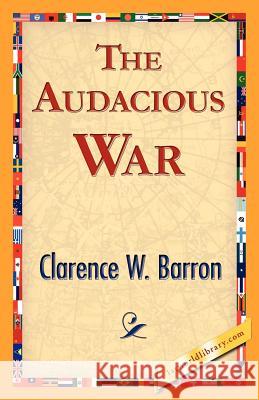 The Audacious War W. Barron Clarenc 9781421839394 1st World Library - książka