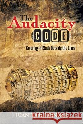 The Audacity Code: Coloring in Black Outside the Lines Juanita B. Johnson 9781735801407 Hybrid Global Publishing - książka