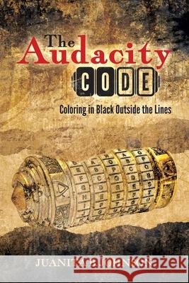 The Audacity Code: Coloring in Black Outside the Lines Juanita B. Johnson 9781735801438 Hybrid Global Publishing - książka