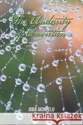 The Audacity of Conviction Joba Akinpelu 9781524670313 Authorhouse - książka