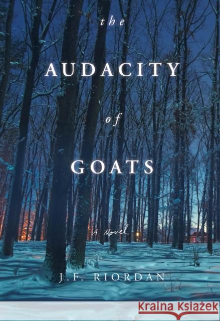The Audacity of Goats: A Novelvolume 2 Riordan, J. F. 9780825308475 Beaufort Books - książka