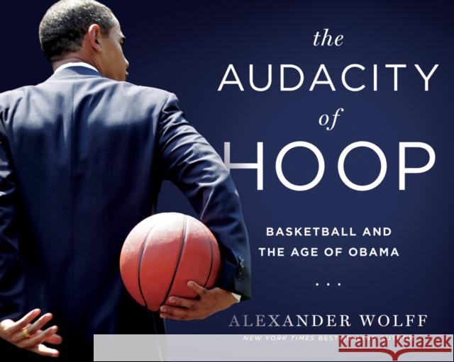 The Audacity of Hoop: Basketball and the Age of Obama Alexander Wolff 9781439913093 Temple University Press - książka