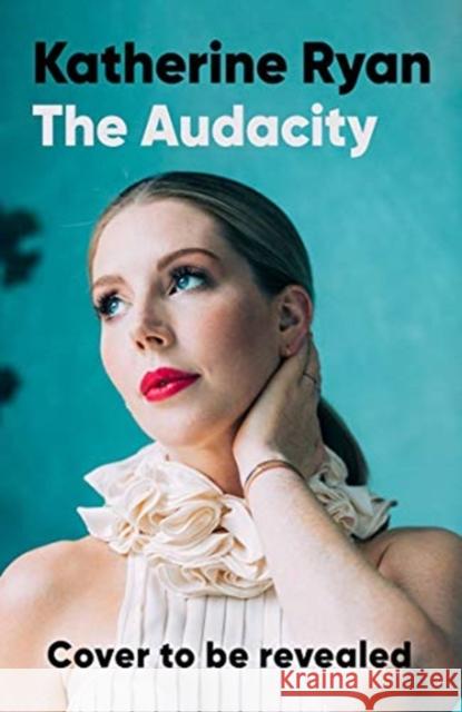 The Audacity: The first book from superstar comedian Katherine Ryan Katherine Ryan 9781788703994 Bonnier Books Ltd - książka